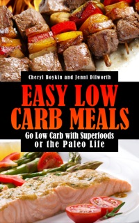 表紙画像: Easy Low Carb Meals: Go Low Carb with Superfoods or the Paleo Life