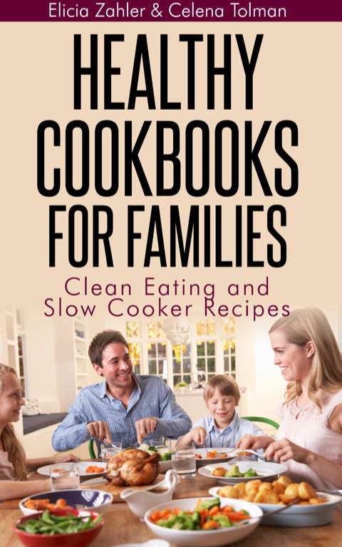 Healthy Cookbooks For Families: Clean Eating and Slow Cooker Recipes - FULL INSTANT DOWNLOAD | PDF DOCX EPUB