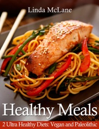 Omslagafbeelding: Healthy Meals: 2 Ultra Healthy Diets: Vegan and Paleolithic