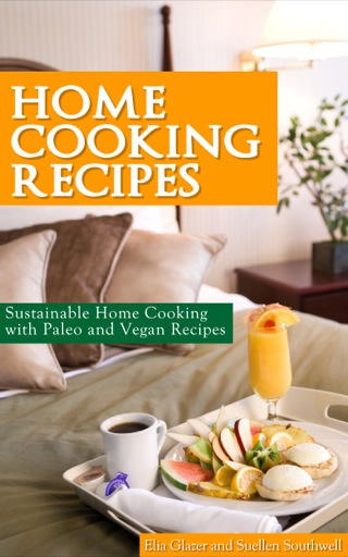Cover image: Home Cooking Recipes: Sustainable Home Cooking with Paleo and Vegan Recipes
