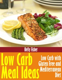 Imagen de portada: Low Carb Meal Ideas: Low Carb with Gluten Free and Mediterranean Diet