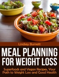Imagen de portada: Meal Planning for Weight Loss: Superfoods and Vegan Recipes, Your Path to Weight Loss and Good Health 9781631879258