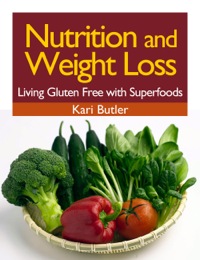 表紙画像: Nutrition and Weight Loss: Living Gluten Free with Superfoods
