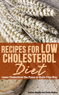 Imagen de portada: Recipes for Low Cholesterol Diet: Lower Cholesterol the Paleo or Grain Free Way
