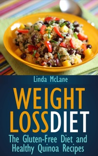 Omslagafbeelding: Weight Loss Diet: The Gluten-Free Diet and Healthy Quinoa Recipes