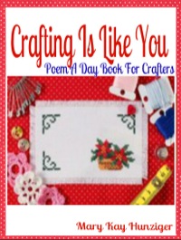 صورة الغلاف: Crafting Is Like You: Poem A Day Book For Crafters (Minecraft Crafting Guide, Crafting with Duct Tape, Crafting with Cat Hair, Crafting With Kids & Crafting Buttons Crafting Guide Poetry & Rhymes in Verses & Quotes for Crafting Poem Journals)