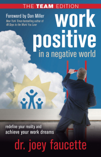 Omslagafbeelding: Work Positive in a Negative World, The Team Edition 9781631951350