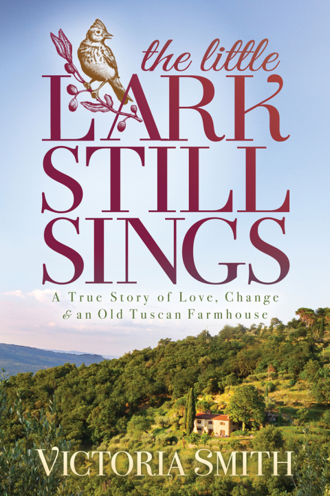 The Little Lark Still Sings: A True Story of Love, Change & an Old Tuscan Farmhouse - FULL INSTANT DOWNLOAD | PDF DOCX EPUB