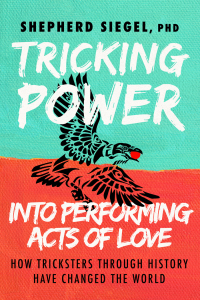 Imagen de portada: Tricking Power into Performing Acts of Love 9781631957307