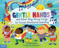 صورة الغلاف: Gentle Hands and Other Sing-Along Songs for Social-Emotional Learning 1st edition 9781631982101