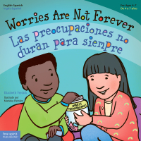 صورة الغلاف: Worries Are Not Forever / Las preocupaciones no duran para siempre 1st edition 9781631984716