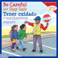 Imagen de portada: Be Careful and Stay Safe / Tener cuidado y mantenerse seguro 1st edition 9781631984822