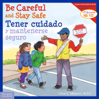 Imagen de portada: Be Careful and Stay Safe / Tener cuidado y mantenerse seguro 1st edition 9781631984822