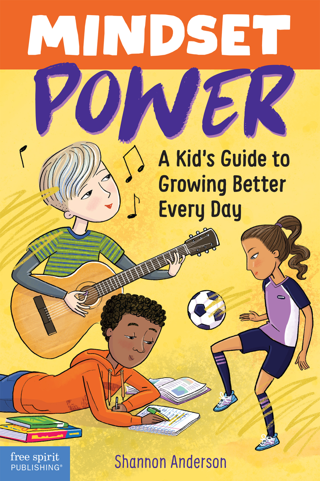 Mindset Power A Kid’s Guide to Growing Better Every Day 1st Edition