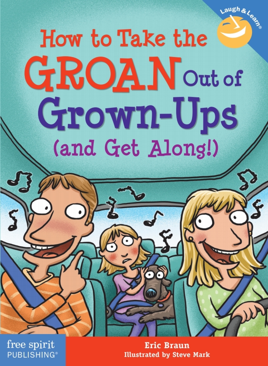 How to Take the GROAN Out of Grown-Ups (and Get Along!) 1st Edition