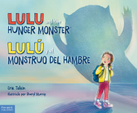Imagen de portada: Lulu and the Hunger Monster / Lulú y el Monstruo del Hambre 1st edition 9781631987250