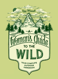 Cover image: A Woman's Guide to the Wild 9781632170057