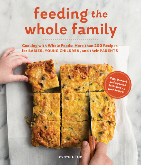 Feeding the Whole Family: Cooking with Whole Foods: More than 200 Recipes for Feeding Babies, Young Children, and Their Parents - FULL INSTANT DOWNLOAD | PDF DOCX EPUB