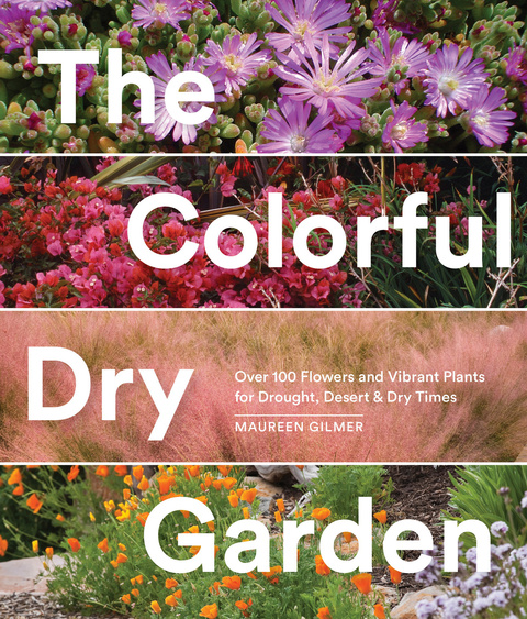 The Colorful Dry Garden: Over 100 Flowers and Vibrant Plants for Drought, Desert & Dry Times - FULL INSTANT DOWNLOAD | PDF DOCX EPUB