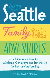Cover image: Seattle Family Adventures 9781632170972