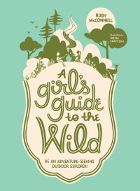 Cover image: A Girl's Guide to the Wild 9781632171719