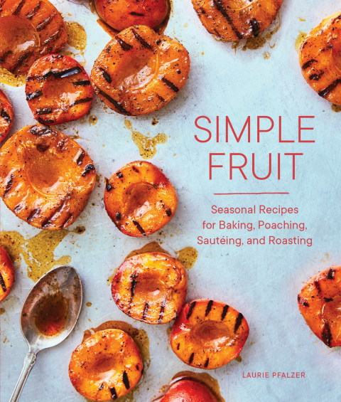Simple Fruit: Seasonal Recipes for Baking, Poaching, Sautéing, and Roasting - FULL INSTANT DOWNLOAD | PDF DOCX EPUB