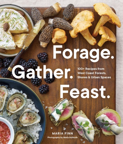 Forage. Gather. Feast.: 100+ Recipes from West Coast Forests, Shores, and Urban Spaces - FULL INSTANT DOWNLOAD | PDF DOCX EPUB