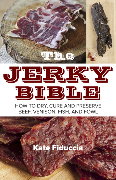 The Jerky Bible: How to Dry, Cure, and Preserve Beef, Venison, Fish, and Fowl - FULL INSTANT DOWNLOAD | PDF DOCX EPUB
