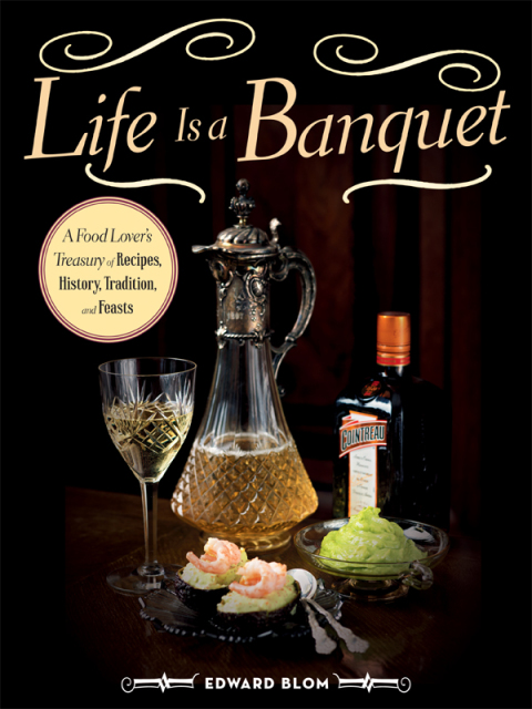 Life Is a Banquet: A Food Lover?s Treasury of Recipes, History, Tradition, and Feasts - FULL INSTANT DOWNLOAD | PDF DOCX EPUB