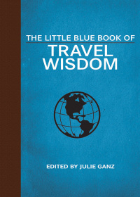 Cover image: The Little Blue Book of Travel Wisdom 9781629144726