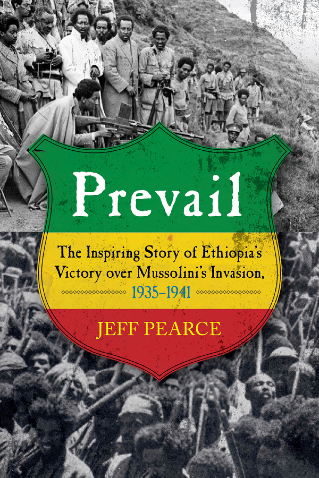 Prevail The Inspiring Story of Ethiopia’s Victory over Mussolini’s Invasion, 1935-?1941