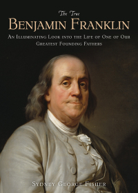 Immagine di copertina: The True Benjamin Franklin 9781629144030
