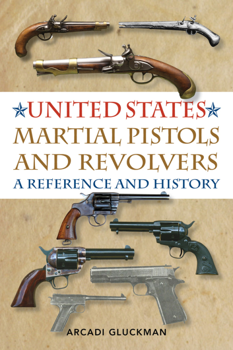 United States Martial Pistols and Revolvers: A Reference and History - FULL INSTANT DOWNLOAD | PDF DOCX EPUB