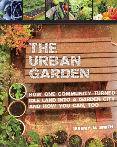 The Urban Garden: How One Community Turned Idle Land into a Garden City and How You Can, Too - FULL INSTANT DOWNLOAD | PDF DOCX EPUB