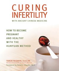 Cover image: Curing Infertility with Ancient Chinese Medicine 9781620875858