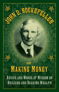 Cover image: John D. Rockefeller on Making Money 9781632206237