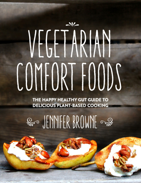 Vegetarian Comfort Foods: The Happy Healthy Gut Guide to Delicious Plant-Based Cooking - FULL INSTANT DOWNLOAD | PDF DOCX EPUB