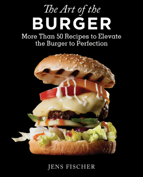 The Art of the Burger: More Than 50 Recipes to Elevate America's Favorite Meal to Perfection - FULL INSTANT DOWNLOAD | PDF DOCX EPUB