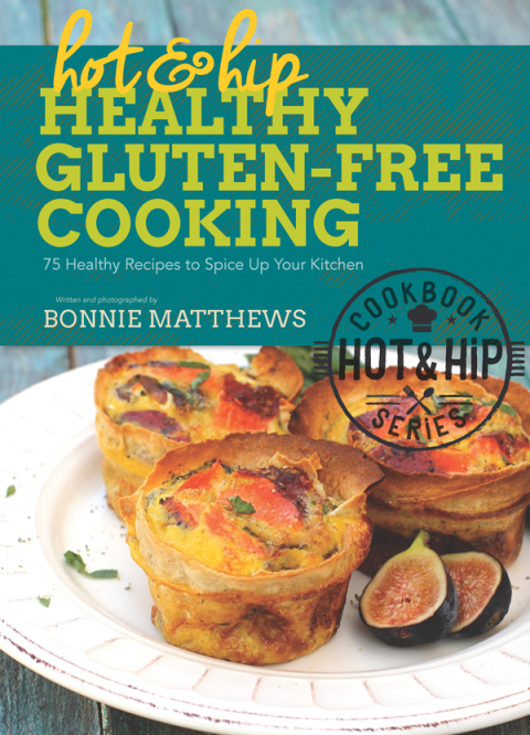 Hot and Hip Healthy Gluten-Free Cooking: 75 Healthy Recipes to Spice Up Your Kitchen - FULL INSTANT DOWNLOAD | PDF DOCX EPUB