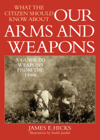 Cover image: What the Citizen Should Know About Our Arms and Weapons 9781632202789
