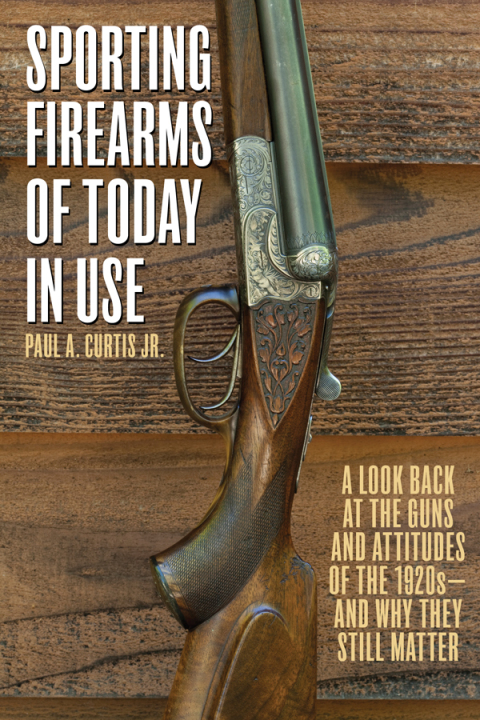 Sporting Firearms of Today in Use: A Look Back at the Guns and Attitudes of the 1920s?and Why They Still Matter - FULL INSTANT DOWNLOAD | PDF DOCX EPUB