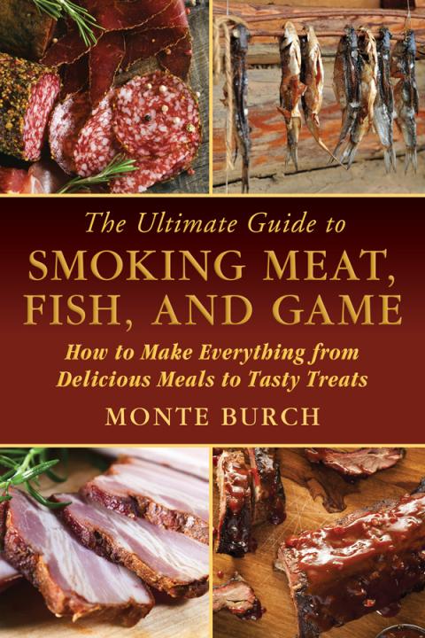 The Ultimate Guide to Smoking Meat, Fish, and Game: How to Make Everything from Delicious Meals to Tasty Treats - FULL INSTANT DOWNLOAD | PDF DOCX EPUB