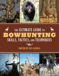 Cover image: The Ultimate Guide to Bowhunting Skills, Tactics, and Techniques 9781629143989