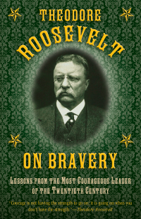 Cover image: Theodore Roosevelt on Bravery 9781632202819