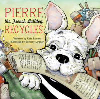 Cover image: Pierre the French Bulldog Recycles 9781632204110