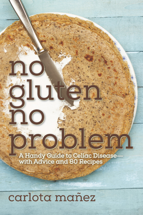 No Gluten, No Problem: A Handy Guide to Celiac Disease—with Advice and 80 Recipes - FULL INSTANT DOWNLOAD | PDF DOCX EPUB