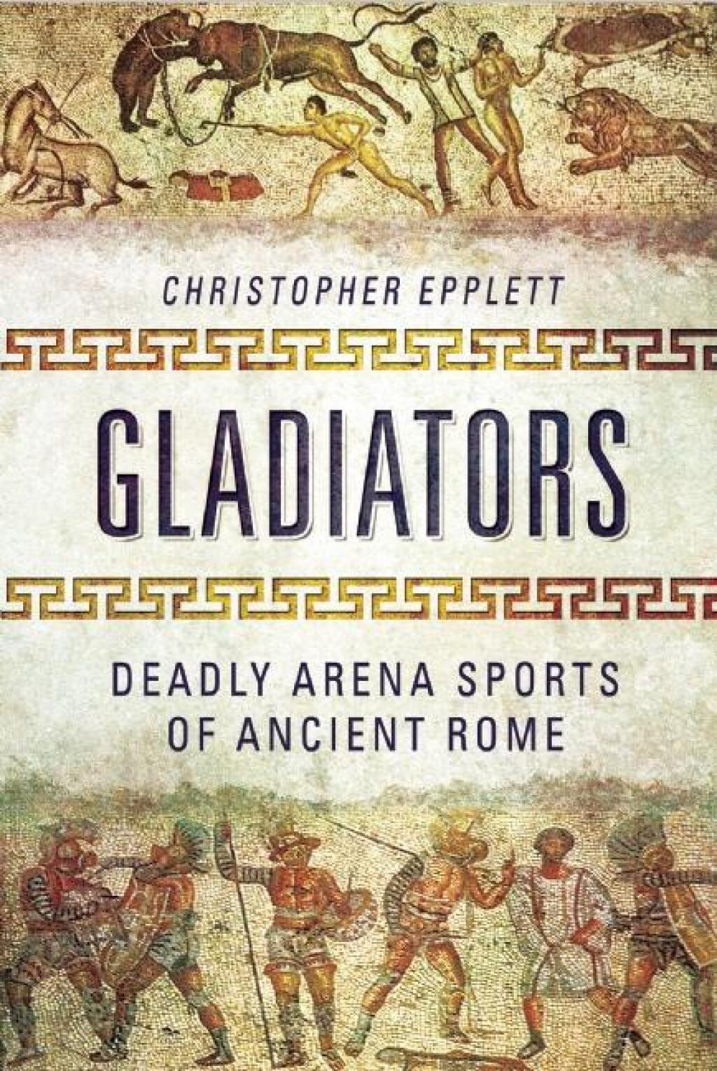 Gladiators Deadly Arena Sports of Ancient Rome