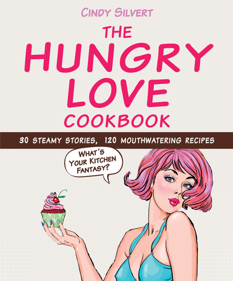 The Hungry Love Cookbook: 30 Steamy Stories, 120 Mouthwatering Recipes - FULL INSTANT DOWNLOAD | PDF DOCX EPUB
