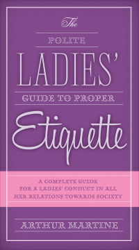 Cover image: The Polite Ladies' Guide to Proper Etiquette 9781632205292