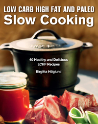 Cover image: Low Carb High Fat and Paleo Slow Cooking 9781632205315